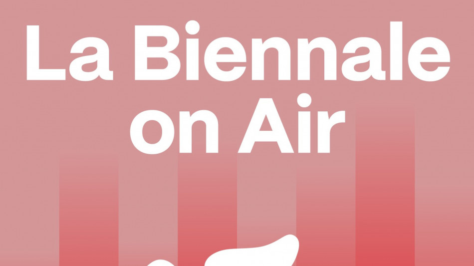 La Biennale on Air, nasce il nuovo podcast